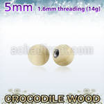 crball5 5mm crocodile wood ball with 316l steel 1.6mm threading