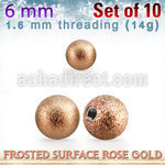 xfobtt6g rose gold 316l steel ball w frosted surface 6mm x 1.6mm